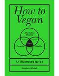 How to Vegan: An Illustrated Guide